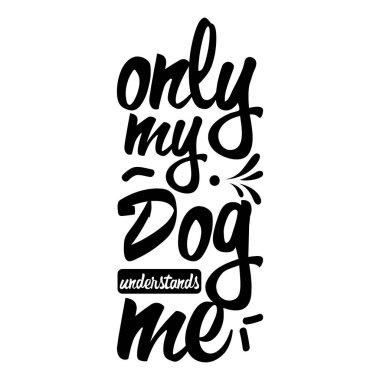Sadece köpeğim beni anlıyor. Tarz sahibi El tipografi posteri. Premium Vektörü
