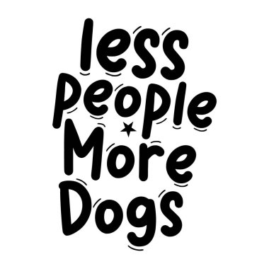 Daha az insan daha çok köpek. Tarz sahibi El tipografi posteri çizmiş. Premium Vektörü