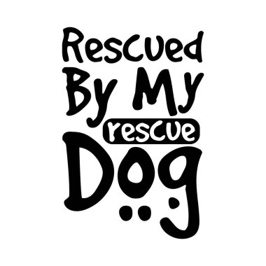 Kurtarma köpeğim tarafından kurtarıldım. El çizimi tipografi poster tasarımı. Premium Vektörü.