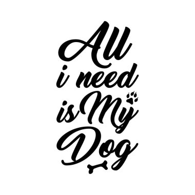 Tek ihtiyacım olan köpeğim. El çizimi tipografi poster tasarımı. Premium Vektörü.