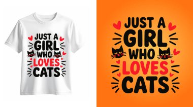 Cute and playful t-shirt design featuring the phrase 'Just a Girl Who Loves Cats,' decorated with heart and cat graphics. Perfect for cat enthusiasts and adorable merch clipart