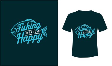 Fishing Makes Me Happy t-shirt Design clipart