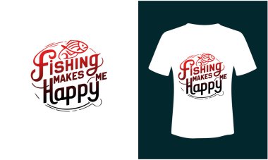 Fishing Makes Me Happy t-shirt Design clipart