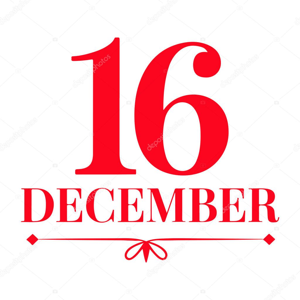 December 16. Holiday lettering. Hand drawn typography poster 16 December Vector illustration with white background