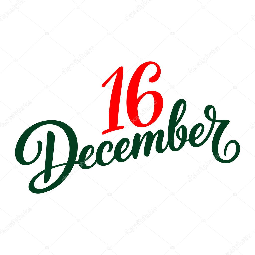 December 16. Holiday lettering. Hand drawn typography poster 16 December Vector illustration with white background
