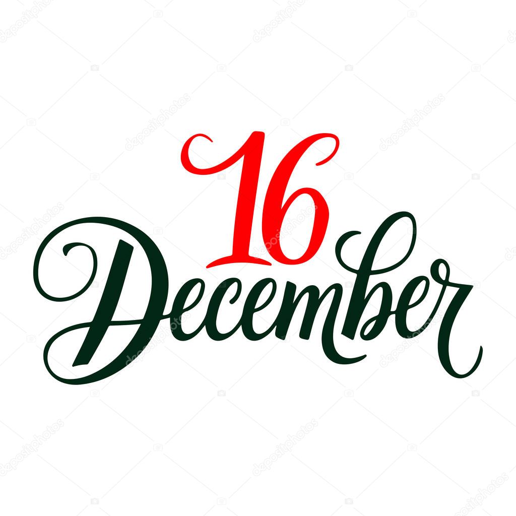 December 16. Holiday lettering. Hand drawn typography poster 16 December Vector illustration with white background