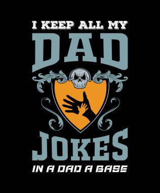 I Keep All My Dad Jokes In A Dad A Base T-Shirt Design