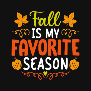 Sonbahar benim en sevdiğim mevsimdir - Sonbahar sonbahar tipografisi tişört tasarımı, vektör grafiği