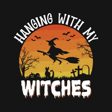 Hanging with my witches - Halloween quotes t shirt design, vector graphic