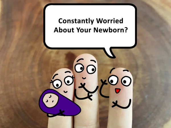 Three fingers are decorated as three person. One of them is holding a newborn baby. One of them is asking if they are constantly worried about his newborn.
