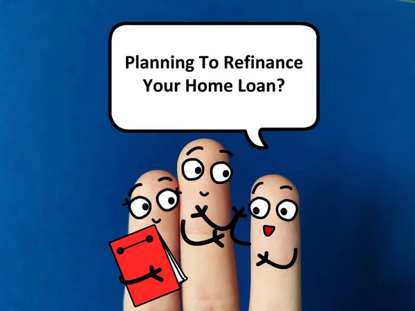 Three fingers are decorated as three person. One of them is asking another two person if they are planning to refinance their home loan.