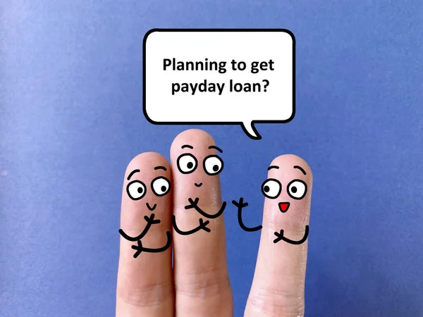 Three fingers are decorated as three person discussing about business and economy. One of them is asking another two person if they are planning to get payday loan.