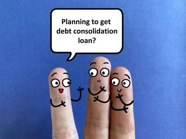 Three fingers are decorated as three person discussing about business and economy. One of them is asking another two person if they are planning to get debt consolidation loan.