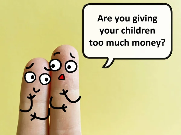 Two fingers are decorated as two person. One of them is asking another if he is giving his children too much money.