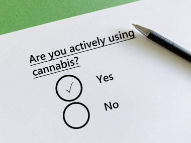 One person is answering question about substance use. He is actively using cannabis.