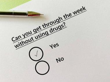 One person is answering question about substance use. He can get through the week without using drugs.