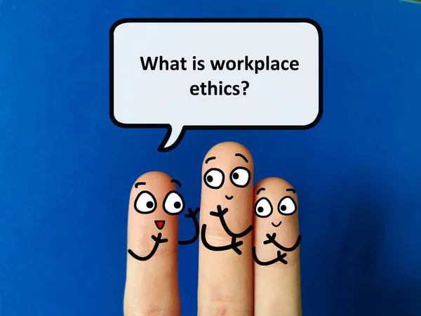 Three fingers are decorated as three person. One of them is asking another what is workplace ethics.