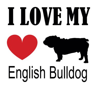 İngiliz Bulldog tişört baskı amblem pankartına bayılırım. Dog English Bulldog siluet etiket vektör çizimi izole edildi. Köpeğe dikkat et. Mans en iyi arkadaş. Sevimli hayvan. Komik küçük köpek maskotu..