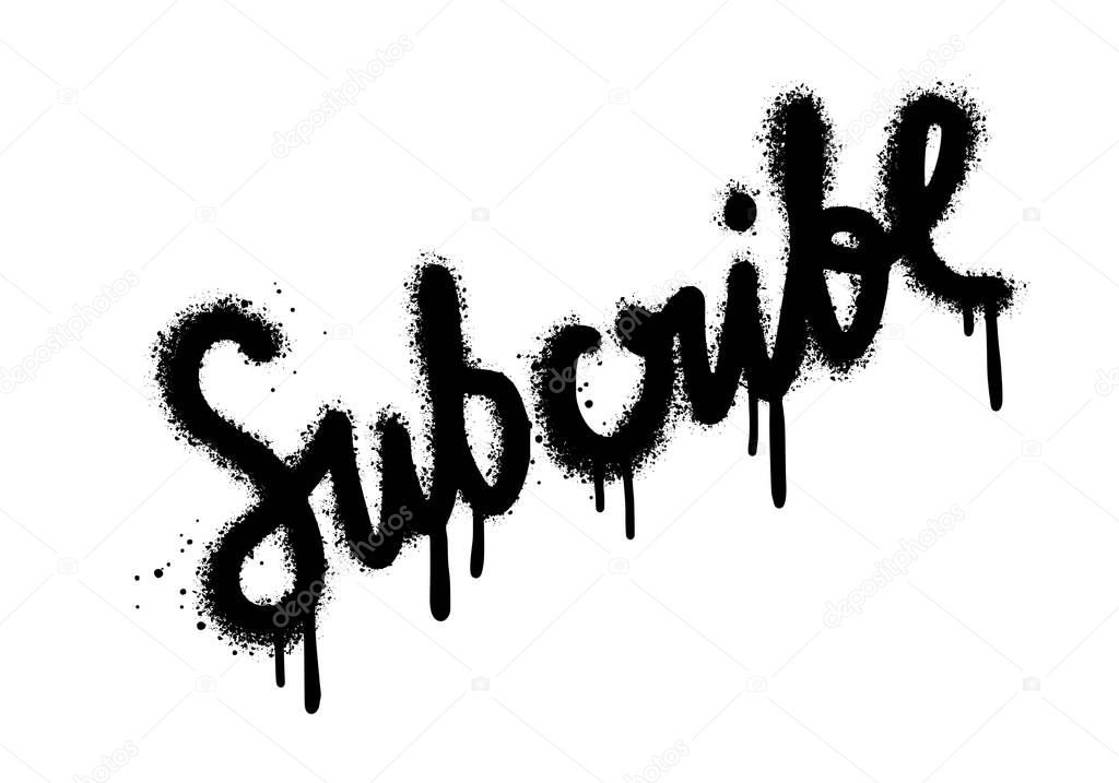Graffiti subscribe word sprayed in black over white.vector illustration.