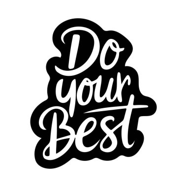 Stylized black and white typography artwork featuring the motivational phrase 'Do Your Best', designed in an artistic and elegant composition promoting encouragement and determination. clipart