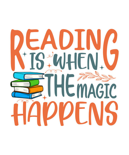 cute hand-drawn book lover quote "reading is when the magic happens" with colorful typography and book stack. perfect for t-shirts, bookish merch, reading gifts, and decor.