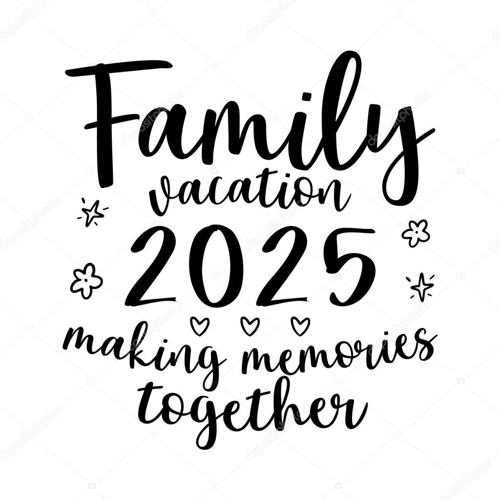 Family vacation vector design, Family Reunion t-shirt design, Making memories together family vector sign