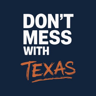 Teksas 'a bulaşma. İlham verici bir alıntı. Mektup. Vektör illüstrasyonu