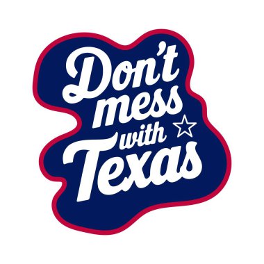 Teksas 'a bulaşma. İlham verici bir alıntı. Mektup. Vektör illüstrasyonu