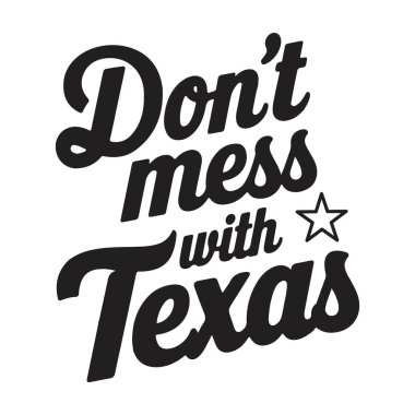 Teksas 'a bulaşma. İlham verici bir alıntı. Mektup. Vektör illüstrasyonu