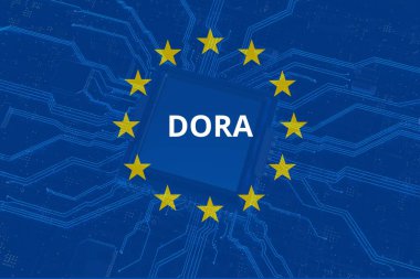Avrupa Birliği tarafından başlatılan DORA (Dijital Operasyonel Direnç Yasası). Finansal sistemlerde ve hizmetlerde dijital istikrar sağlar. Kavram.