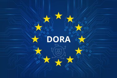 Avrupa Birliği tarafından başlatılan DORA (Dijital Operasyonel Direnç Yasası). Finansal sistemlerde ve hizmetlerde dijital istikrar sağlar. Kavram.