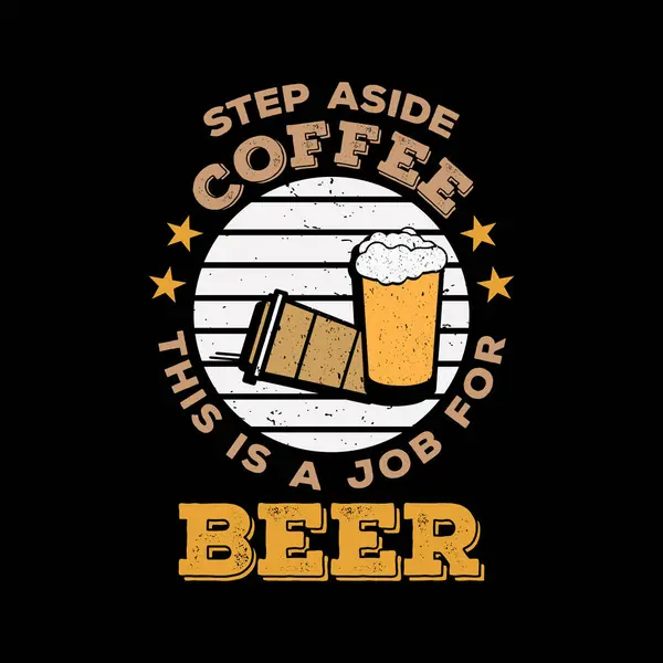 Funny Beer alıntıları - Step Side Coffee Bira Tişörtü Tasarımı için bir iş