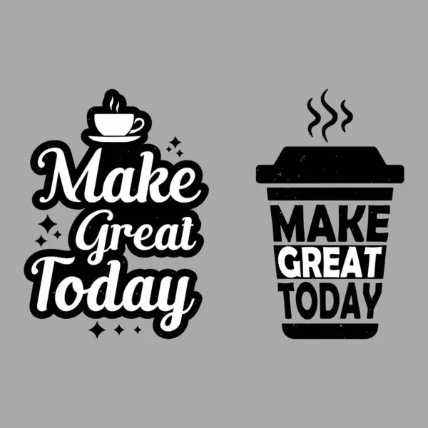 Kahve gömleği tasarımı - bugün harika olun - motivasyonel tipografi tişörtü tasarımı.