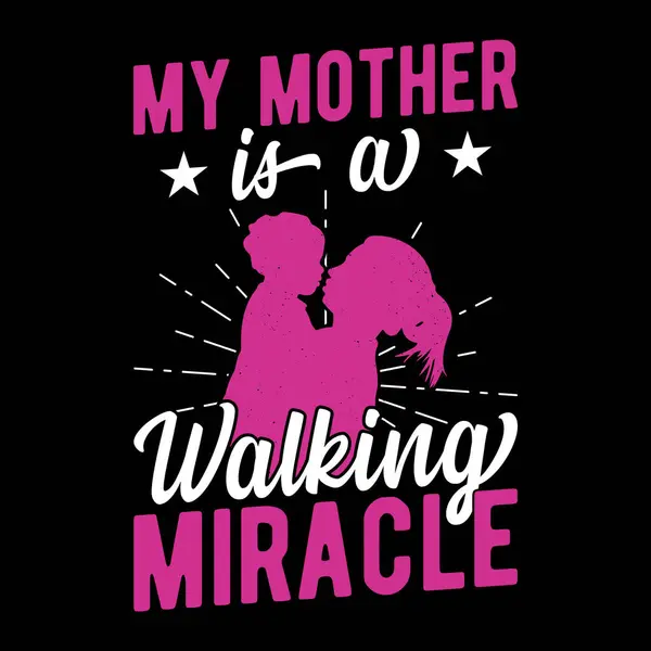 Anneler Günü tişörtü - annem yürüyen bir mucize - annem tişört tasarımı şablonu, vektör grafiği, tipografik poster.