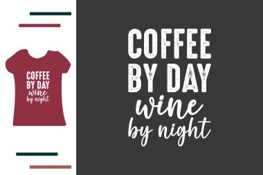 Gündüz kahve, gece şarap, gömlek tasarımı.