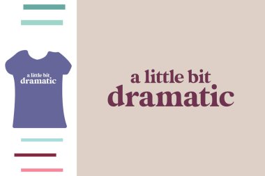 biraz dramatik t-shirt tasarımı