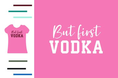 Ama önce votka t-shirt tasarımı.