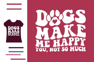 Köpekler beni mutlu ediyor.