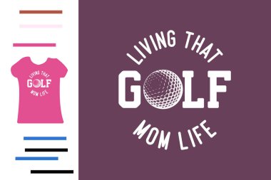 Annemin golf hayatını yaşıyorum. Gömlek tasarlıyorum.