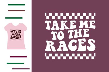 Beni yarışlara götür. Gömlek tasarımına.