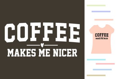 Kahve beni daha hoş bir gömlek tasarımı yapıyor.