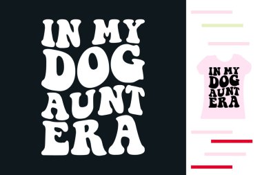 Köpeğim teyze döneminde.