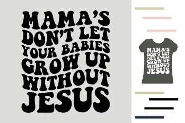 Anneler bebeklerinin İsa 'sız büyümesine izin vermez.