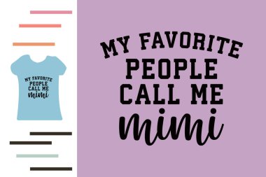 En sevdiğim insanlar bana Mimi t-shirt tasarımı der.