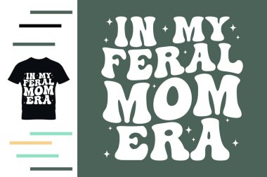 Vahşi anne dönemimde tişört tasarlamıştım.