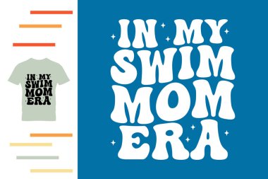 Yüzme çağımda annem tişört tasarlıyordu.