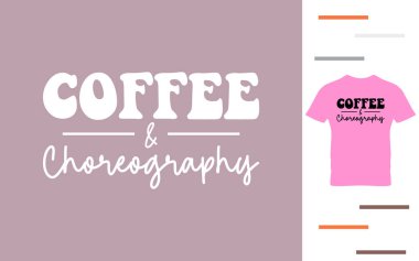 Kahve ve koreografi tişört tasarımı