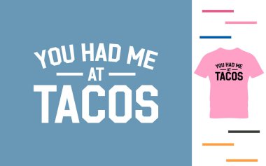 Beni Tacos 'un gömlek tasarımında tavlamıştın.