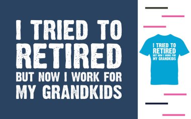 Emekli olmaya çalıştım ama şimdi torunlarım için çalışıyorum.