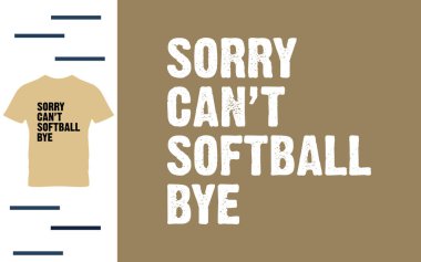 Üzgünüm, softball tişört tasarımına veda edemeyeceğim.